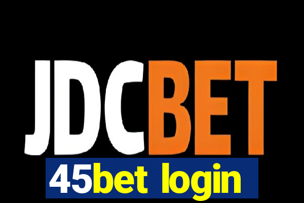 45bet login